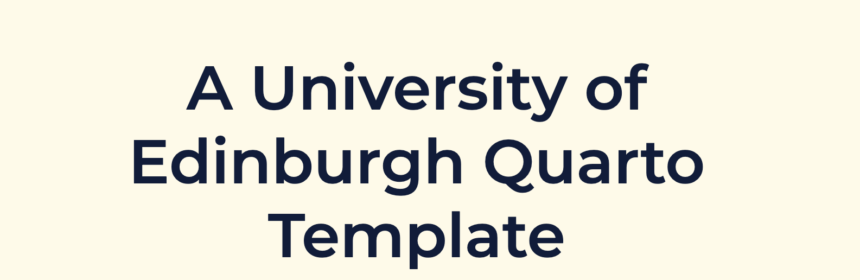 Text reads a university of Edinburgh quarto template